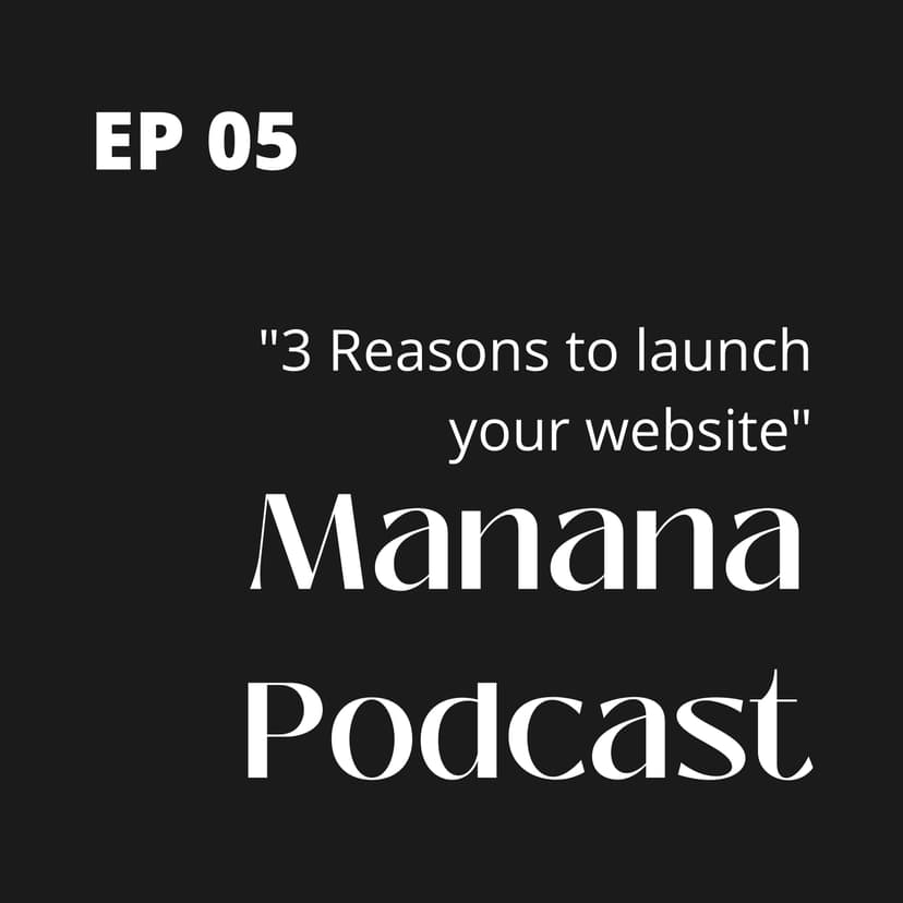 Ep5: 3 Reasons to launch your website