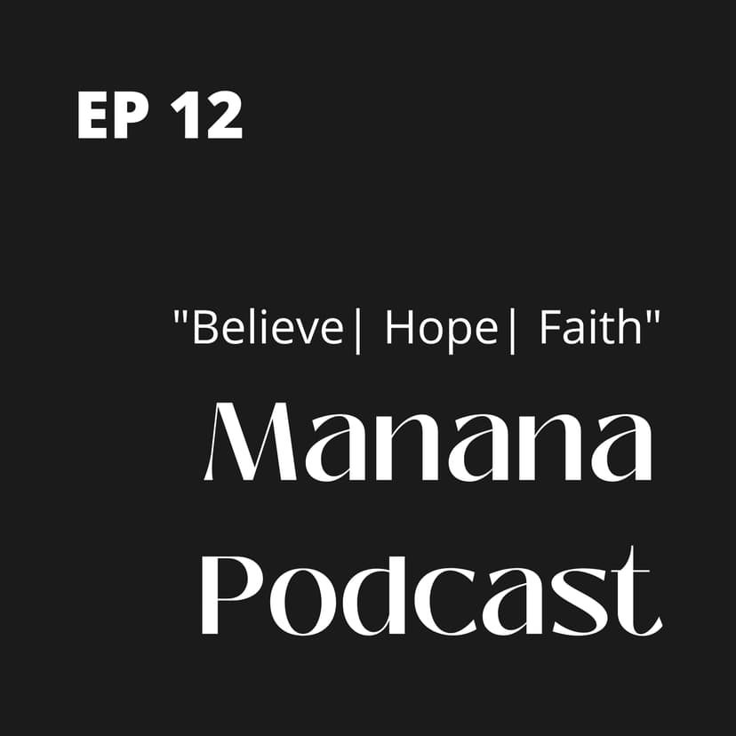 Ep12: Believe | Hope | Faith