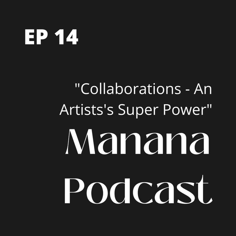Ep14: Collaboration - An Artist's superpower