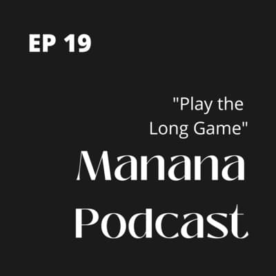 Ep19: Play the Long Game