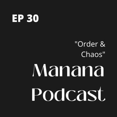 Ep30: Order & Chaos