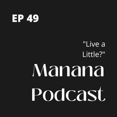 Ep49: Live a little?