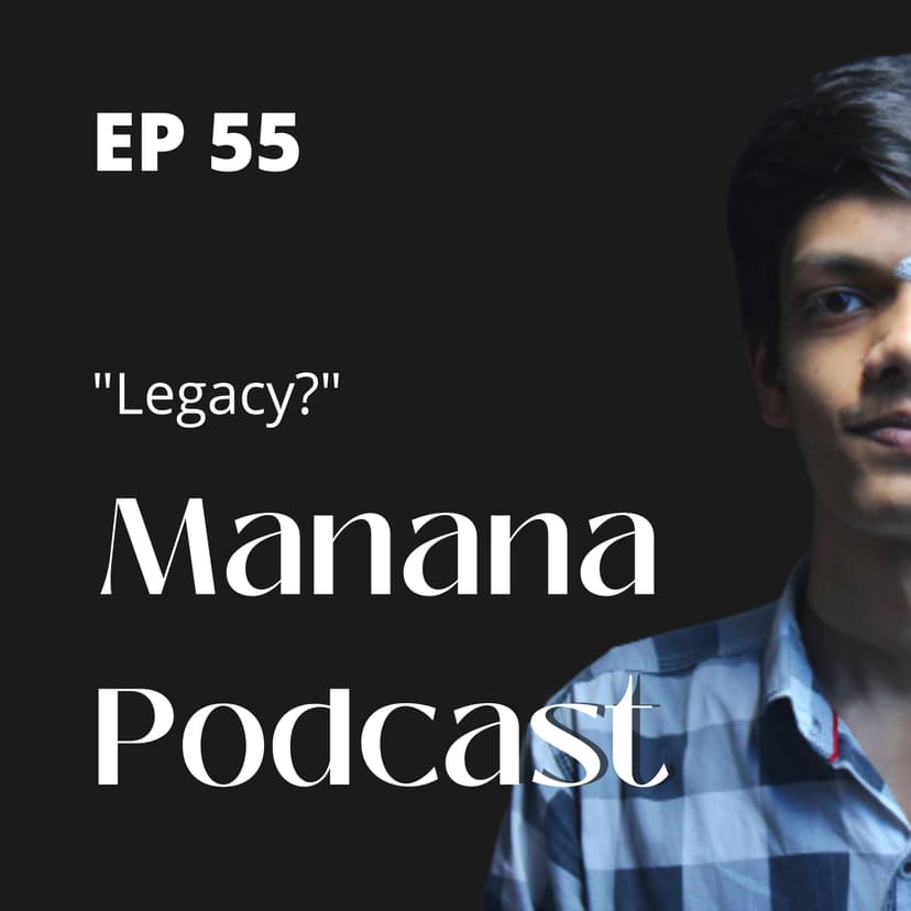 Ep55: Legacy?