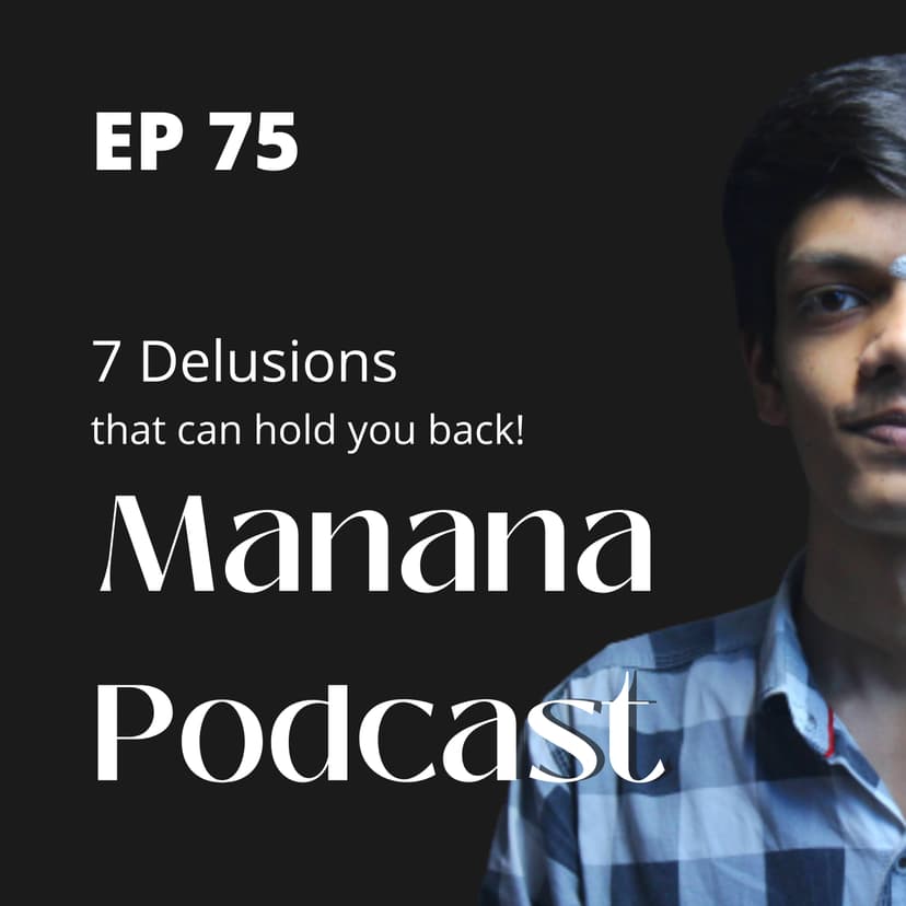 Ep75: 7 Delusions that can hold you back!