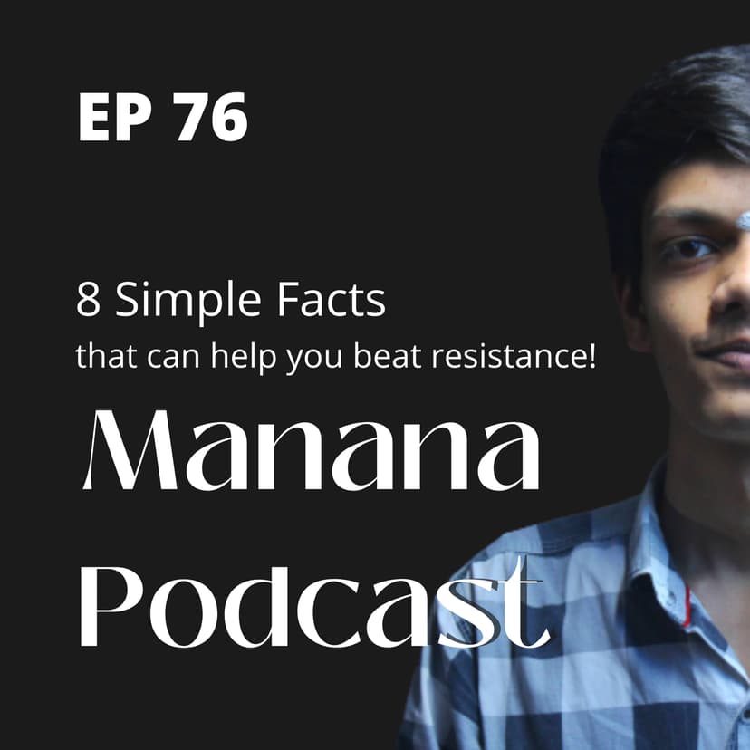 Ep76: 8 facts that help you to beat resistance!