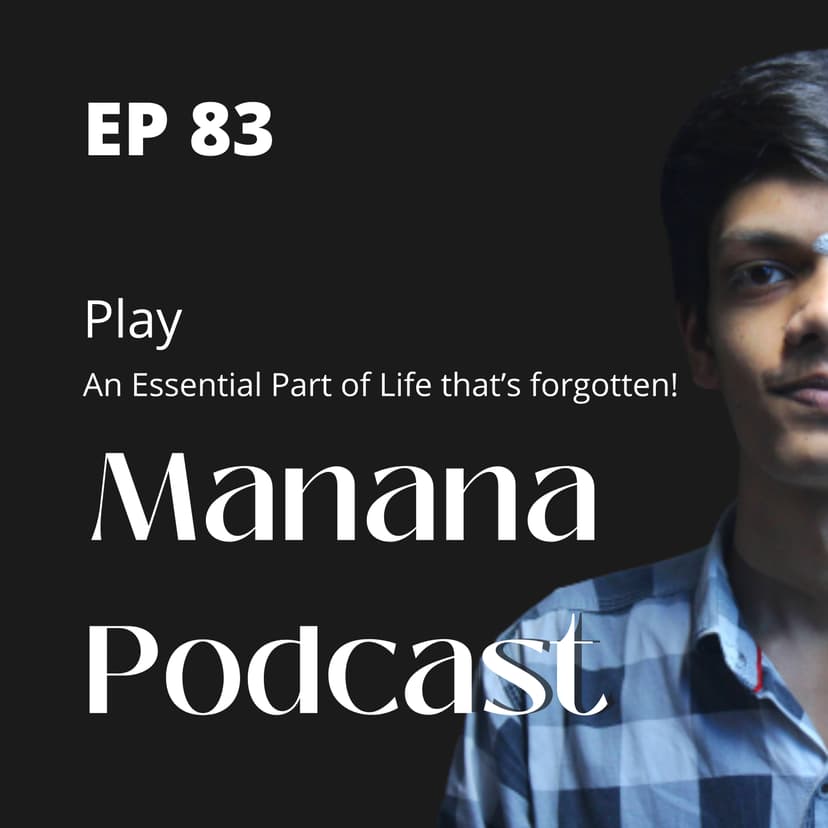 Ep83: Play - An essential part of life that's forgotten!