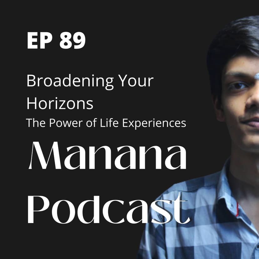 Ep89: Broadening Your Horizons - The Power of Life Experiences