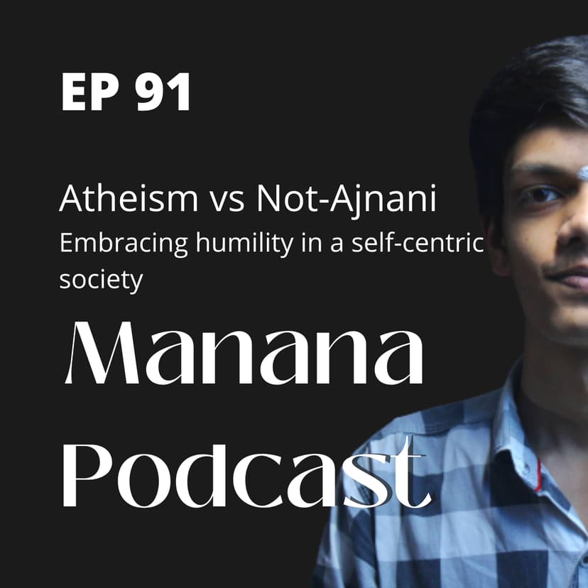 Ep91: Atheist vs Not-Ajnāni